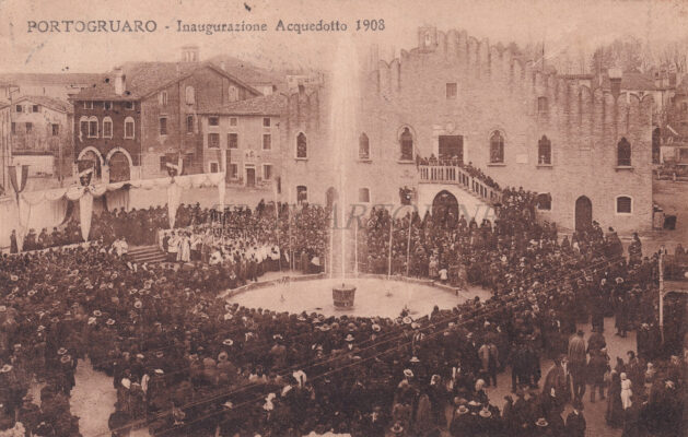 PORTOGRUARO (Venezia) - Inaugurazione acquedotto 1908