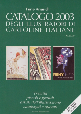 CATALOGO ILLUSTRATORI DI CARTOLINE ITALIANE 2003 (Arrasich)