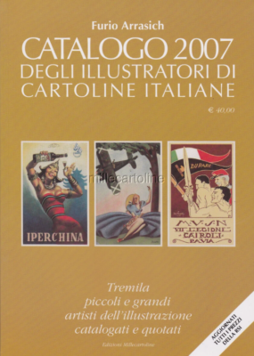 CATALOGO ILLUSTRATORI DI CARTOLINE ITALIANE 2007 (Arrasich)